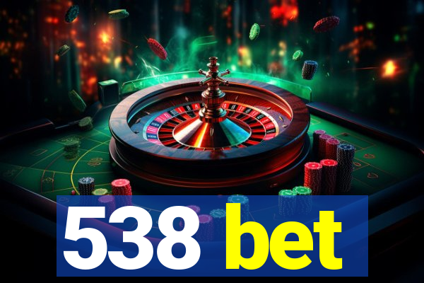 538 bet